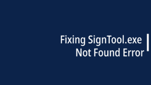 Fixing SignTool.exe Not Found Error